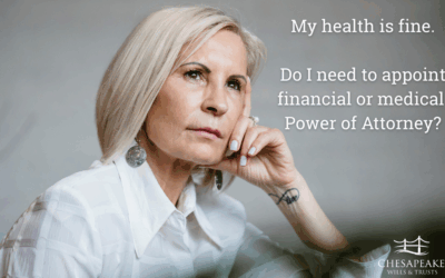 Do I Need to Appoint Financial and Medical Power of Attorney in Maryland?